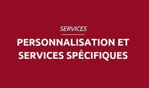 Services specifiques et personnalisation